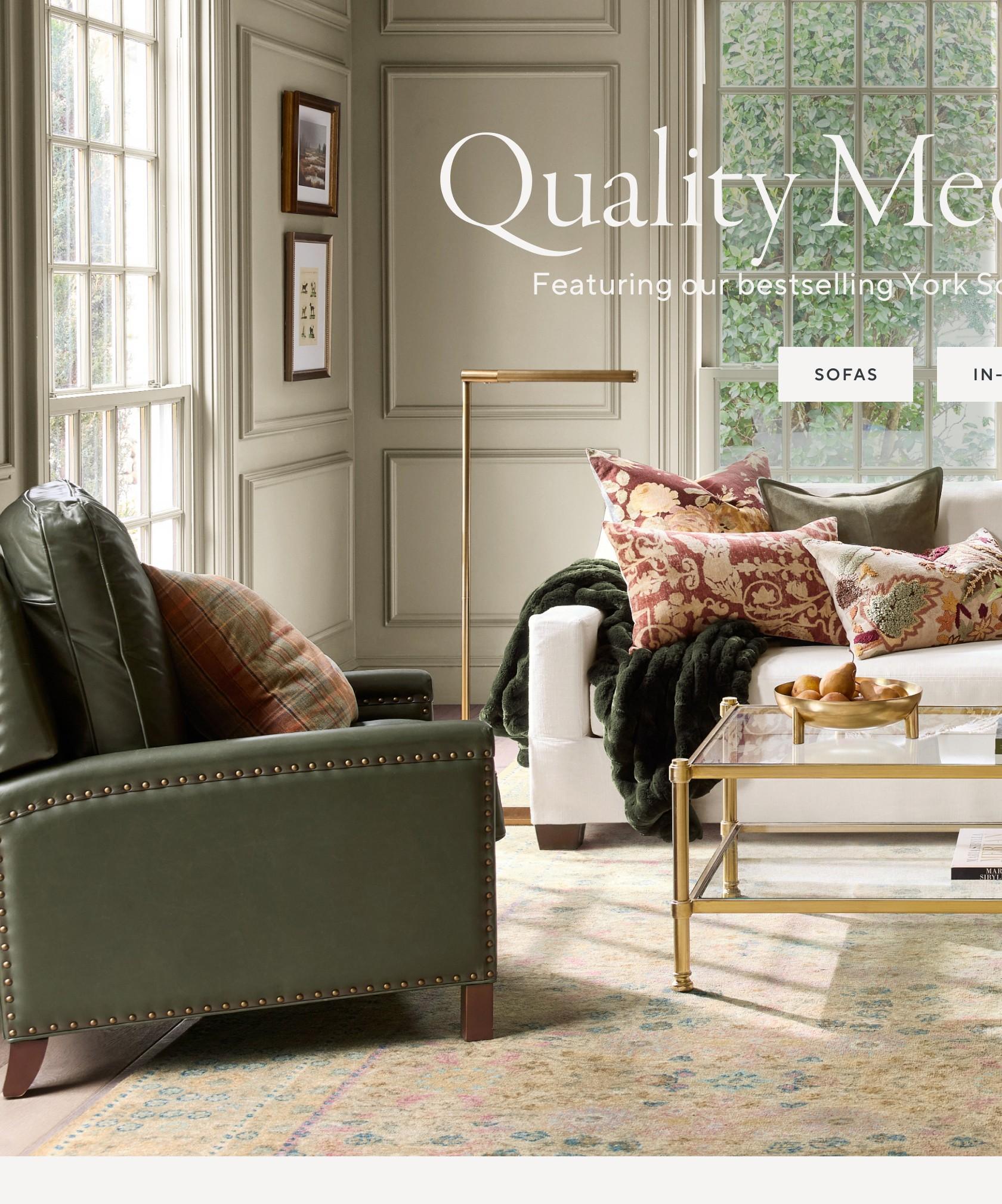 Quality Meets Comfort. Featuring our bestselling York Sofa, the heart of your living room. Shop Sofas.